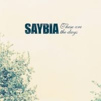 Saybia - These Are The Days