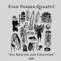 Evan Parker - All Knavery and Collusion