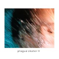 Plague Skater - plague skater II