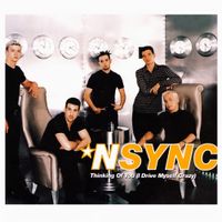 *NSYNC - Thinking of You (I Drive Myself Crazy)