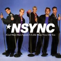 *NSYNC - (God Must Have Spent) A Little More Time on You