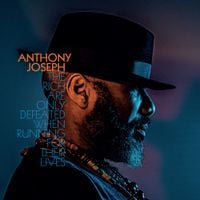 Anthony Joseph - The Rich Are Only Defeated When Running for Their Lives