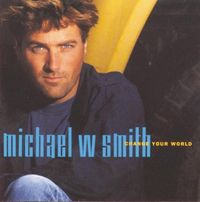 Michael W. Smith - Change Your World