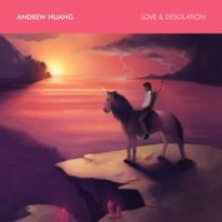 Andrew Huang - Love & Desolation