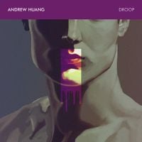 Andrew Huang - Droop