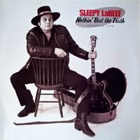 Sleepy LaBeef - Nothin&acute;but the truth