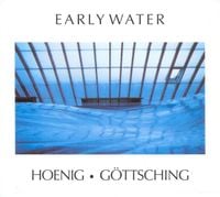 Hoenig &middot; G&ouml;ttsching - Early Water