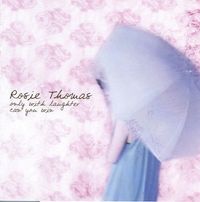 Rosie Thomas - Only with Laughter Can You Win