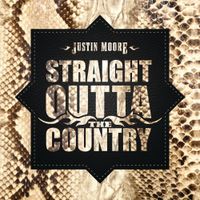 Justin Moore - Straight Outta the Country
