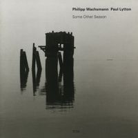 Philipp Wachsmann & Paul Lytton - Some Other Season