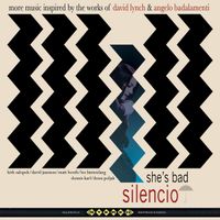 Silencio - She's Bad (More Music Inspired By The Works Of David Lynch & Angelo Badalamenti)