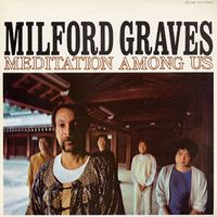 Milford Graves - Meditation Among Us