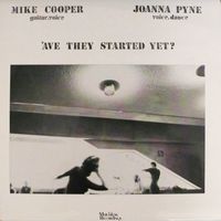 Mike Cooper & Joanna Pyne - 'Ave They Started Yet?