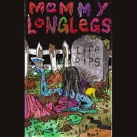 Mommy Long Legs - Life Rips