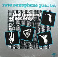 Rova Saxophone Quartet - The Removal of Secrecy