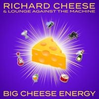 Richard Cheese - Big Cheese Energy