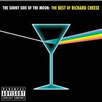 Richard Cheese - The Sunny Side of the Moon: The Best of Richard Cheese