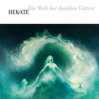 Hekate - Die Welt Der Dunklen G&auml;rten