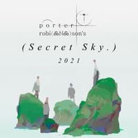 Porter Robinson - Secret Sky 2021