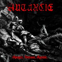 Autarcie - Apog&eacute;e.Ivresse.Agonie