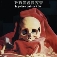 Present - Le poison qui rend fou
