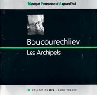 Andr&eacute; Boucourechliev - Boucourechliev: Les Archipels