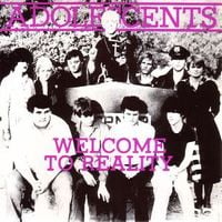 Adolescents - Welcome To Reality
