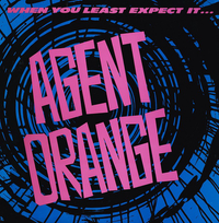 Agent Orange - When You Least Expect It...