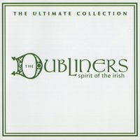 The Dubliners - Spirit of the Irish - The Ultimate Collection