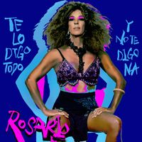 Rosario - Te Lo Digo Todo Y No Te Digo Na