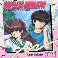 Lucky Talisman & Mecha Pilot - Hopeless Romantic