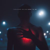 Thousand Below - Gone To Me
