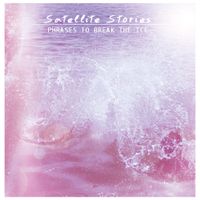 Satellite Stories - Phrases To Break The Ice