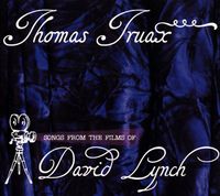 Thomas Truax - Songs From the Films of David Lynch