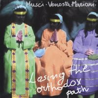 Roberto Musci, Giovanni Venosta & Massimo Mariani - Losing The Orthodox Path