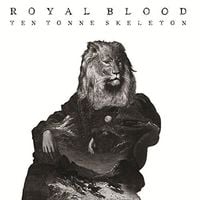 Royal Blood - Ten Tonne Skeleton