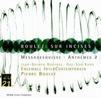 Ensemble Intercontemporain / Pierre Boulez / Jean-Guihen Queyras / Hae-Sun Kang - sur Incises; Messagesquisse; Anth&egrave;mes 2