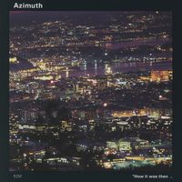 Azimuth - How It Was Then... Never Again