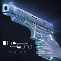 FantasticYouth - BlueGuns