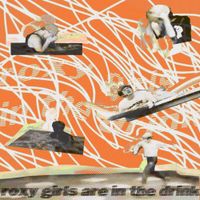 Roxy Girls - Roxy Girls Are in the Drink