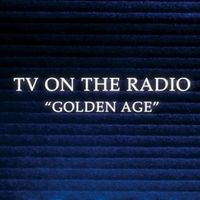 TV on the Radio - Golden Age