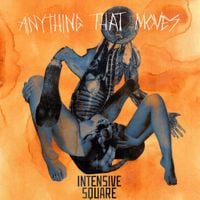 Intensive Square - Anything That Moves