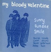 my bloody valentine - Sunny Sundae Smile / Paint a Rainbow