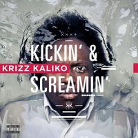 Krizz Kaliko - Kickin' and Screamin'