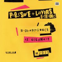 BIGBABYGUCCI - Pressure + Layers (Extended)