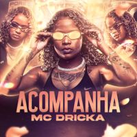 Mc Dricka - Acompanha