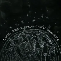 Alasdair Roberts & V&ouml;lvur - The Old Fabled River