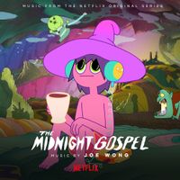 Joe Wong - The Midnight Gospel (Music From The Netflix Original Series)