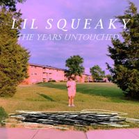 Lil Squeaky - The Years Untouched