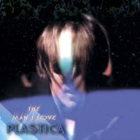 Plastica - The man I love